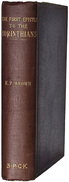 Ernest Faulkner Brown [1854-1933], The First Epistle of Paul the Apostle to the Corinthians with Introduction and Notes. The Indian Church Commentaries