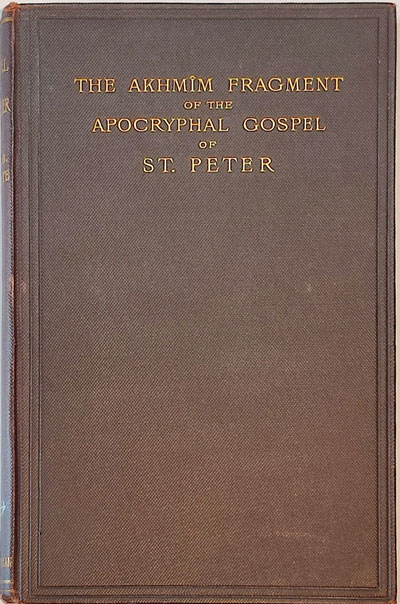 Henry Barclay Swete [1835-1917], The Akhmîm Fragment of the Apocryphal Gospel of St. Peter