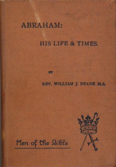 William J. Deane [1853-1943], Abraham: His Life and Times