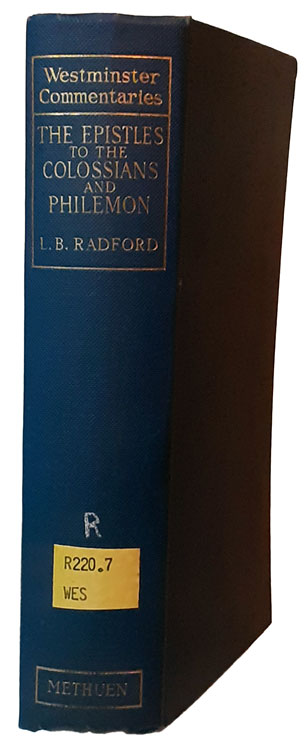 Lewis Bostock Radford [1869-1937], The Epistle to the Colossians and the Epistle to Philemon. Westminister Commentaries