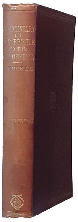 John Eadie [1810-1876], A Commentary on the Greek Text of the Epistle of Paul to the Colossians, 2nd edn.