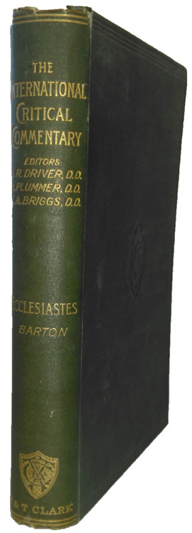 George Aaron Barton [1859-1942], A Critical and Exegetical Commentary on the Book of Ecclesiastes. The International Critical Commentary