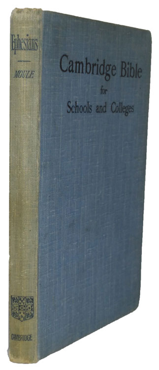 Handley Carr Glyn Moule [1841-1920], The Epistle of Paul the Apostle to the Ephesians. The Cambridge Bible for Schools and Colleges