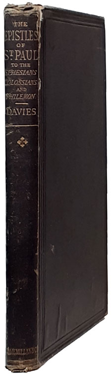 John Llewelyn Davies [1826-1916], The Epistles of St. Paul to the Ephesians, the Colossians, and Philemon: with introductions and notes, and an essay on the traces of foreign elements in the theology of these Epistles