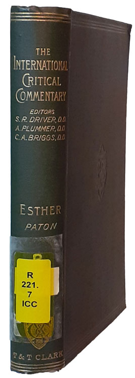 Lewis Bayles Paton [1864-1932], A Critical and Exegetical Commentary on the Book of Esther. The International Critical Commentary