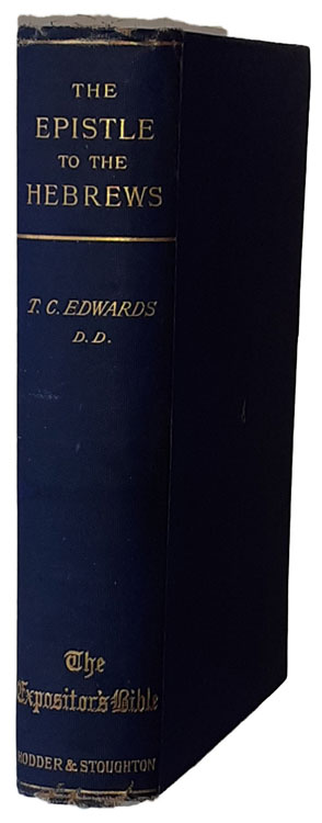 Thomas Charles Edwards [1837-1900], The Epistle to the Hebrews, W. Robertson Nicoll, ed., The Expositor's Bible