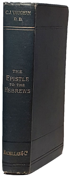 Charles John Vaughan [1816-1897], The Epistle to the Hebrews with Notes