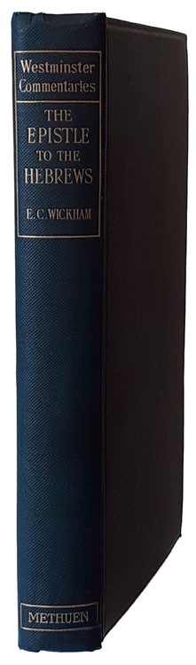 Edward Charles Wickham [1834-1910], The Epistle to the Hebrews with Introduction and Notes. Westminster Commentaries