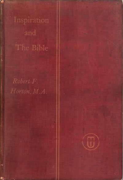 Robert Forman Horton [1855-1934], Inspiration and the Bible. An Inquiry, 5th edn.