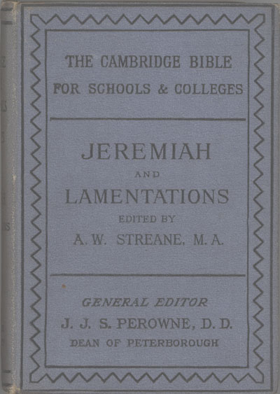 Annesley William Streane [1844-1915], The Book of the Prophet Jeremiah, Together with the Lamentations, with Map, Notes and Introduction. Cambridge Bible for Schools and Colleges