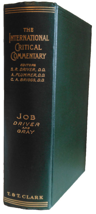 Samuel Rolles Driver [1846-1914] & George Buchanan Gray [1865-1922], A Critical and Exegetical Commentary on the Book of Job, Together with a New Translation