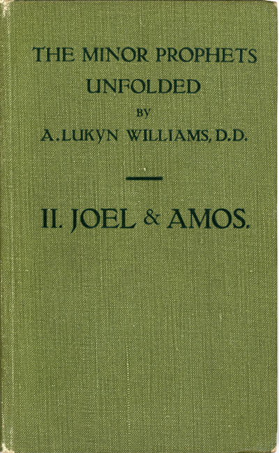 Arthur Lukyn Williams [1853-1943], Joel & Amos. The Minor Prophets Unfolded, Vol. 2