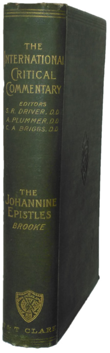 Alan England Brooke [1863-1939], A Critical and Exegetical Commentary on the Johannine Epistles