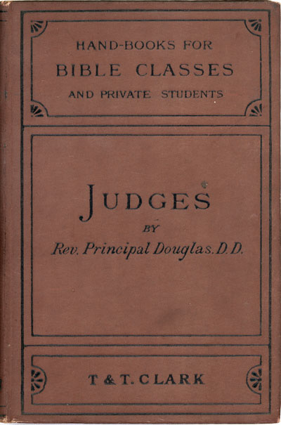 George Cunningham Monteath Douglas [1826-1904], The Book of Judges. Handbooks for Bible Classes