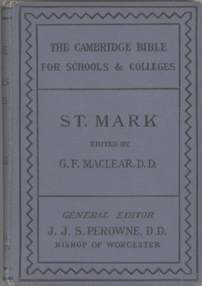 George Frederick Maclear [1833-1902], The Gospel According to St Mark with Maps, Notes and Introduction. The Cambridge Bible for Schools
