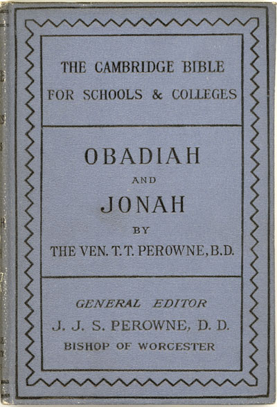Thomas Thomason Perowne [1824-1913], Obadiah and Jonah with Notes and Introduction. Cambridge Bible for Schools and Colleges