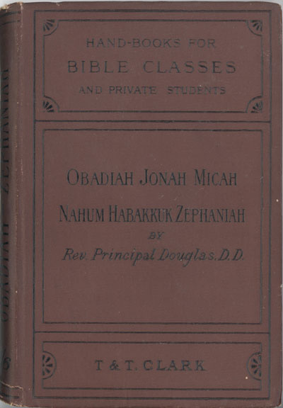 George Cunningham Monteath Douglas [1826-1904], The Six Intermediate Minor Prophets. Handbooks for Bible Classes