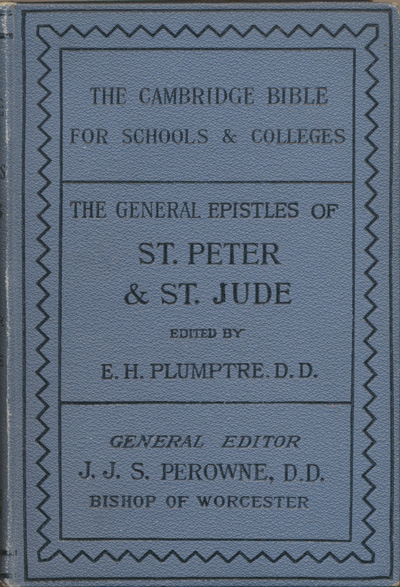 Edward Hayes Plumptre [1821-1891], St. Peter & St. Jude with Notes and Introduction. The Cambridge Bible for Schools and Colleges