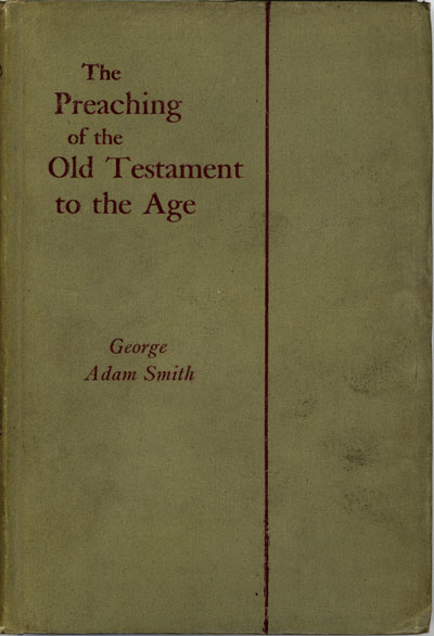 George Adam Smith [1856-1942], The Preaching of the Old Testament to the Age
