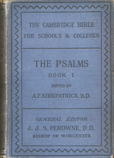 Alexander Francis Kirkpatrick [1849-1940], ed., The Book of Psalms with Introduction and Notes. Books I. Psalms I-XLI
