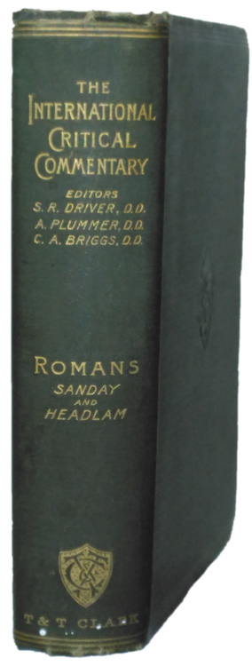 William Sanday [1843-1920] & Arthur Cayley Headlam [1862-1947], A Critical and Exegetical Commentary on the Epistle to the Romans. The International Critical Commentary, 5th Edn.