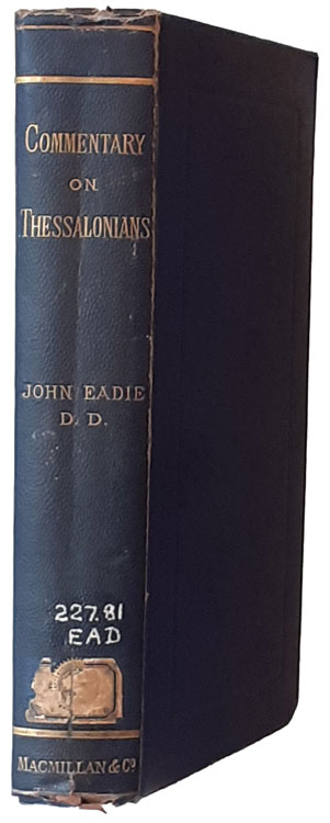 John Eadie [1810-1876], A Commentary on the Greek Text of the Epistles of Paul to the Thessalonians