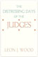 Leon J. Wood, The Distressing Days of the Judges