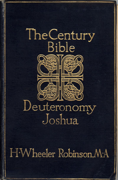 Henry Wheeler Robinson [1872-1945], Deuteronomy and Joshua. The Century Bible