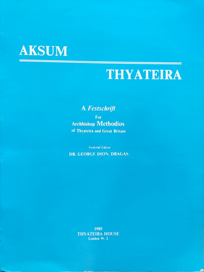 George Dion. Dragas, General editor., Aksum Thyateira. A Festschrift for Archbishop Methodios of Thyateira and Great Britain