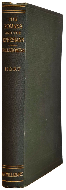 Fenton John Anthony Hort [1828-1892], Prolegomena to St. Paul's Epistles to the Romans and the Ephesians