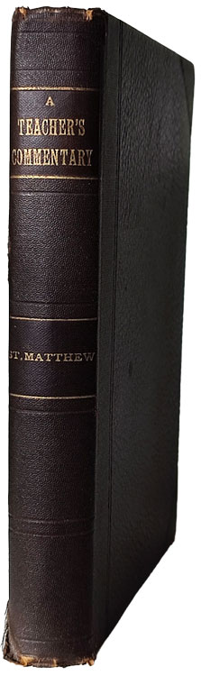 Robert Glover [1837-1919], A Teacher's Commentary on the Gospel of St. Matthew