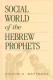 Matthews: Social World of the Hebrew Prophets