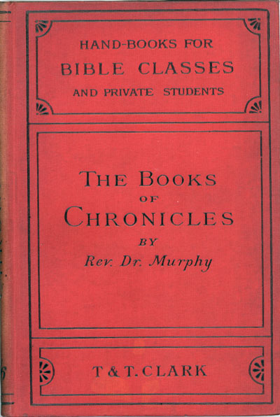 James Gracey Murphy [1808-1896], The Books of Chronicles. Handbooks for Bible Classes