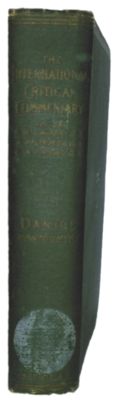 James Alan Montgomery [1866-1949], A Critical and Exegetical Commentary on the Book of Daniel. International Critical Commentary