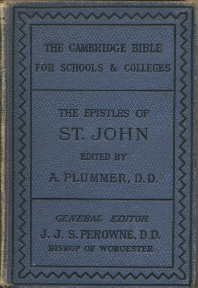 Alfred Plummer [1841-1926], The Epistles of John. The Cambridge Bible for Schools