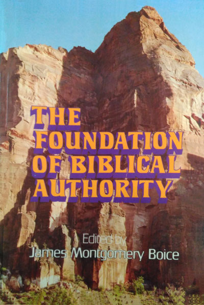 James Mongomery Boice, ed., The Foundation of Biblical Authority