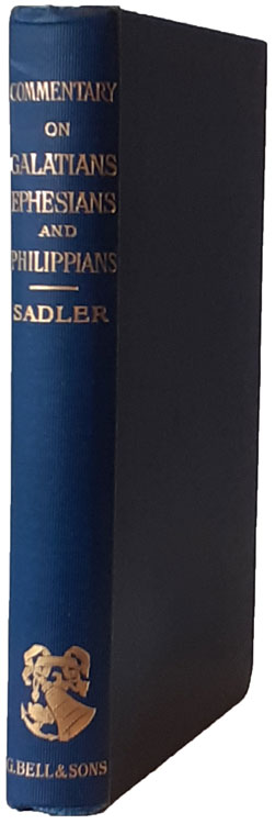 Michael Ferrebee Sadler [1819-1895], The Epistles of St. Paul to the Galatians, Ephesian and Philippians with Notes Critical and Practical