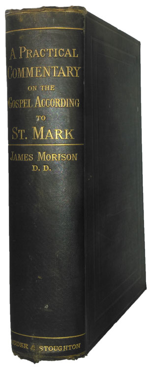 James Morison [1816-1893], A Practical Commentary on the Gospel According to St. Mark, 7th edn.