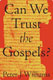 Peter J. Williams, Can We Trust the Gospels?