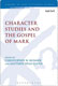 Matthew Ryan Hauge & Christopher W. Skinner, Character Studies and the Gospel of Mark