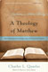 Charles L. Quarles, A Theology of Matthew